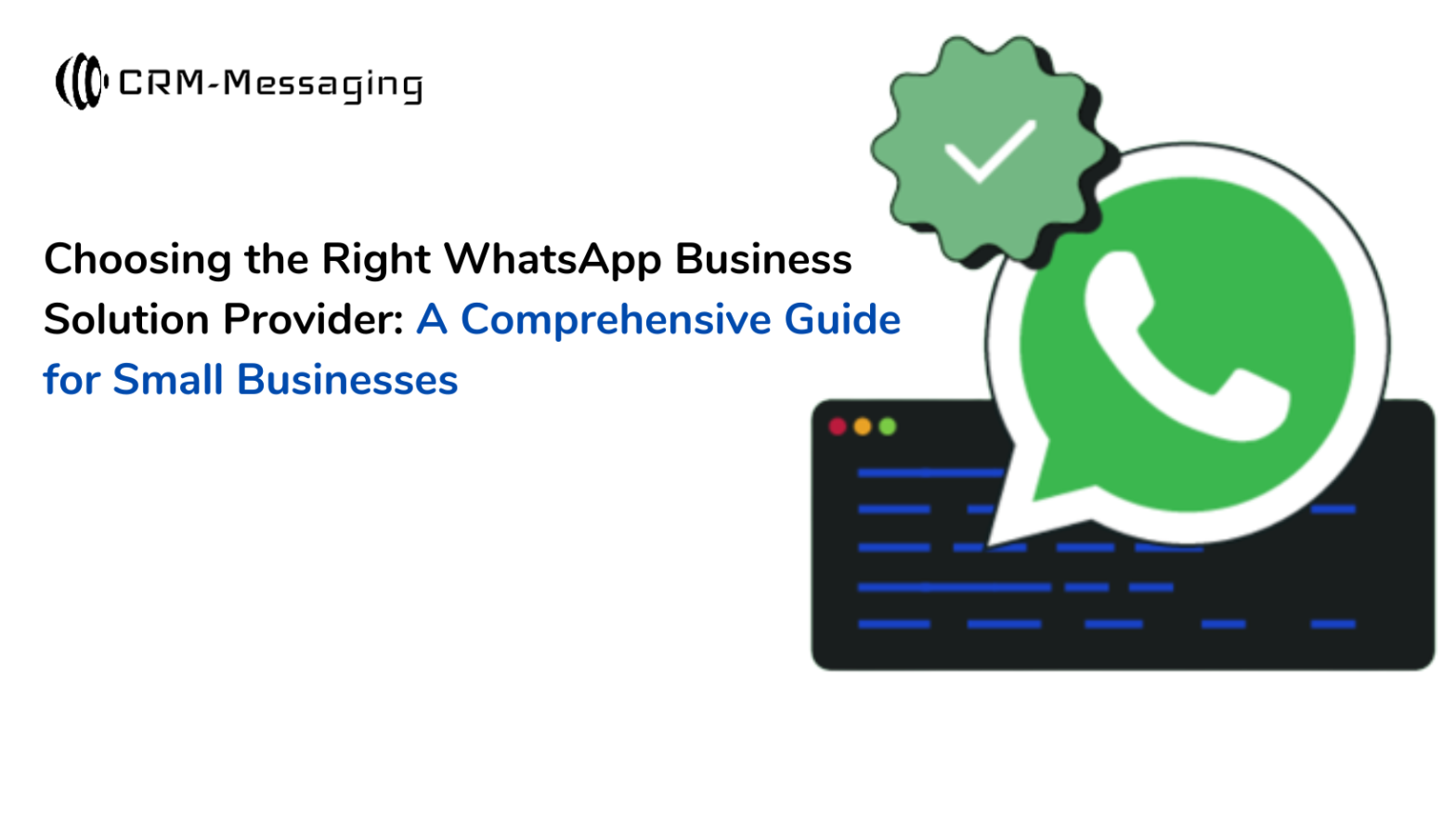 Choosing the Right WhatsApp Business Solution Provider A Comprehensive Guide for Small Businesses 1